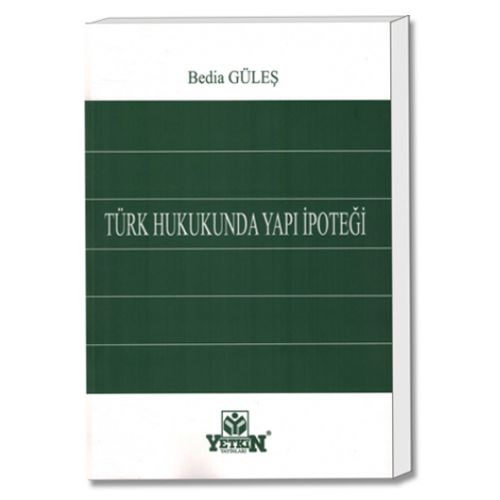 Türk Hukukunda Yapı İpoteği - Bedia Güleş