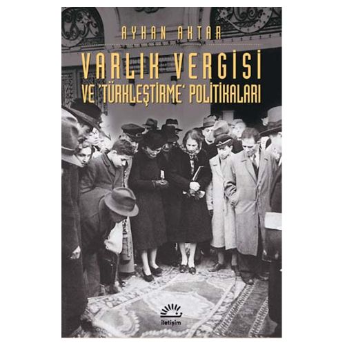 Varlık Vergisi ve Türkleştirme Politikaları - Ayhan Aktar