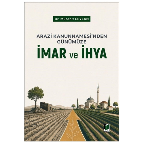 Arazi Kanunnamesi\'nden Günümüze İmar ve İhya - Mücahit Ceylan