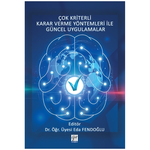 Çok Kriterli Karar Verme Yöntemleri ile Güncel Uygulamalar - Eda Fendoğlu