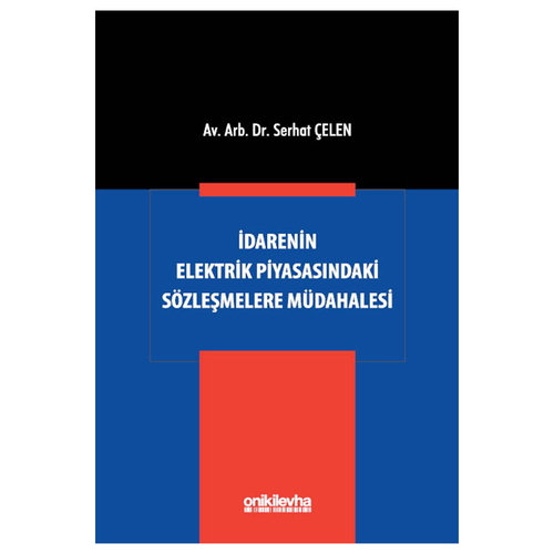 İdarenin Elektrik Piyasasındaki Sözleşmelere Müdahalesi - Serhat Çelen