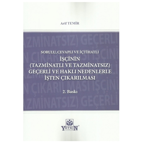 İşçinin Geçerli ve Haklı Nedenle İşten Çıkarılması - Arif Temir