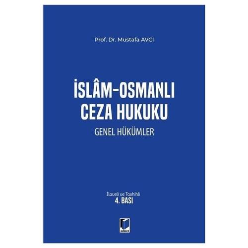 İslam Osmanlı Ceza Hukuku Genel Hükümler - Mustafa Avcı