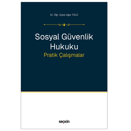 Sosyal Güvenlik Hukuku Pratik Çalışmalar - Uğur Tülü