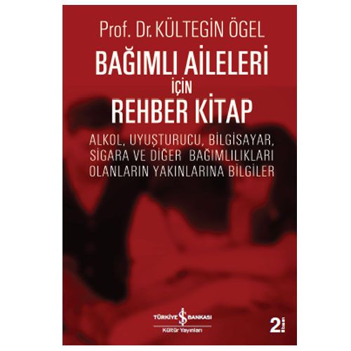 Bağımlı Aileleri için Rehber Kitap - Kültegin Ögel