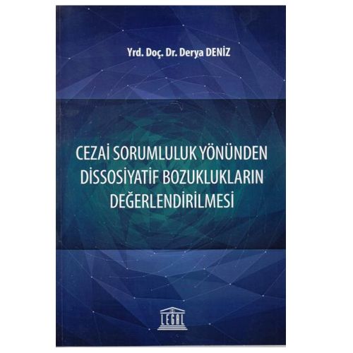 Cezai Sorumluluk Yönünden Dissosiyatif Bozuklukların Değerlendirilmesi - Derya Deniz