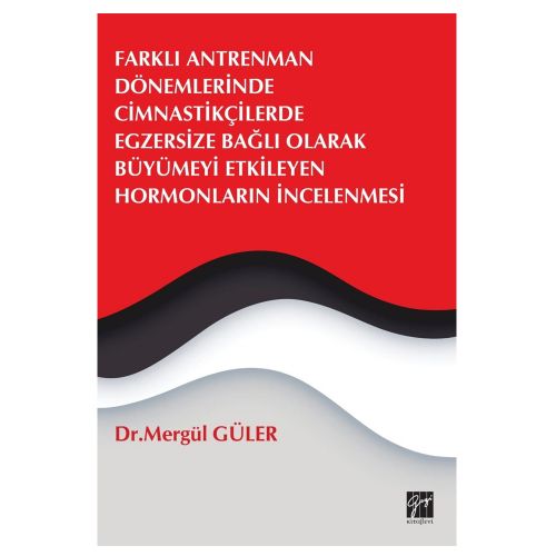 Cimnastikçilerde Egzersize Bağlı Olarak Büyümeyi Etkileyen Hormonların İncelenmesi - Mergül Güler