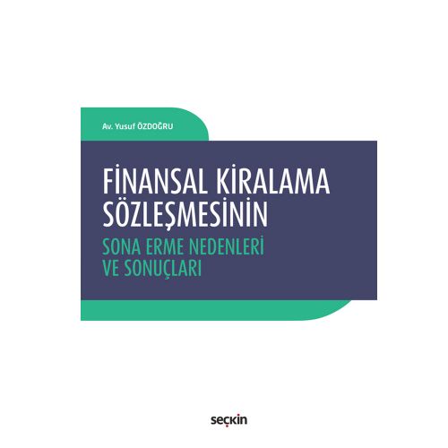 Finansal Kiralama Sözleşmesinin Sona Erme Nedenleri ve Sonuçları - Yusuf Özdoğru