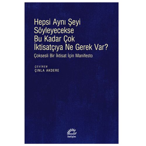 Hepsi Aynı Şeyi Söyleyecekse Bu Kadar Çok İktisatçıya Ne Gerek Var? - Bernard Chavance