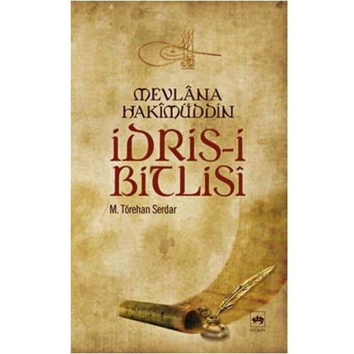 Mevlana Hakimüddin İdris-i Bitlisi - M. Törehan Serdar