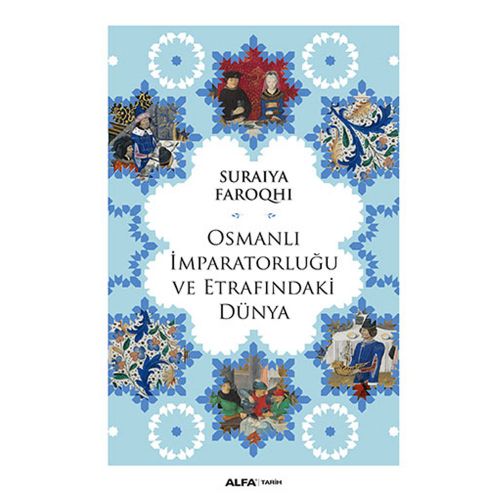 Osmanlı İmparatorluğu ve Etrafındaki Dünya - Suraiya Faroqhi