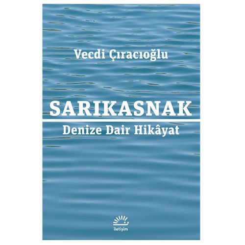 Sarıkasnak Denize Dair Hikayat - Vecdi Çıracıoğlu