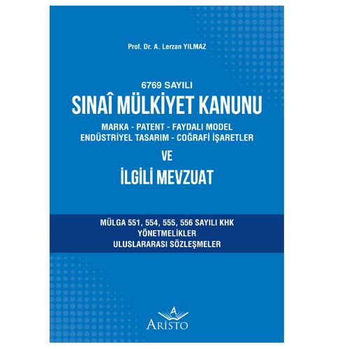Sınai Mülkiyet Kanunu ve İlgili Mevzuat - A. Lerzan Yılmaz