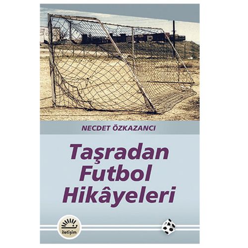Taşradan Futbol Hikayeleri - Necdet Özkazancı