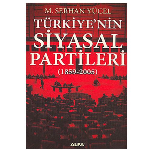Türkiye\'nin Siyasal Partileri - M. Serhan Yücel