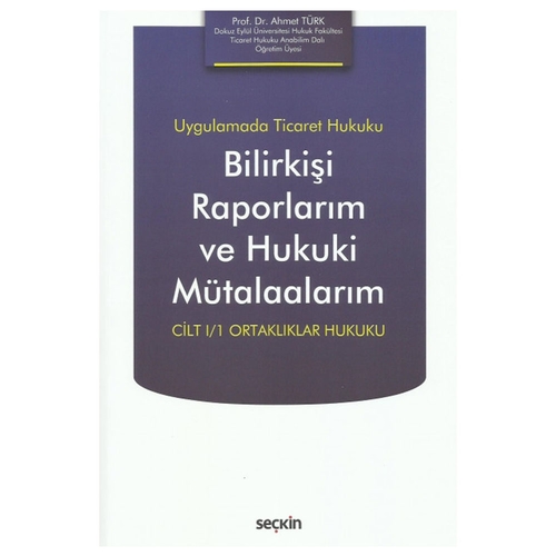 Bilirkişi Raporlarım ve Hukuki Mütalaalarım I/1 - Ahmet Türk