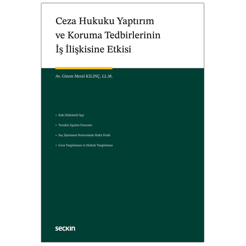 Ceza Hukuku Yaptırım ve Koruma Tedbirlerinin İş İlişkisine Etkisi - Gizem Meral Kılınç
