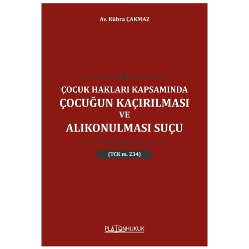 Çocuk Hakları Kapsamında Çocuğun Kaçırılması ve Alıkonulması Suçu - Kübra Çakmaz