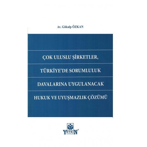Çok Uluslu Şirketler, Türkiye\'de Sorumluluk Davalarına Uygulanacak Hukuk ve Uyuşmazlık Çözümü - Galip Özkan