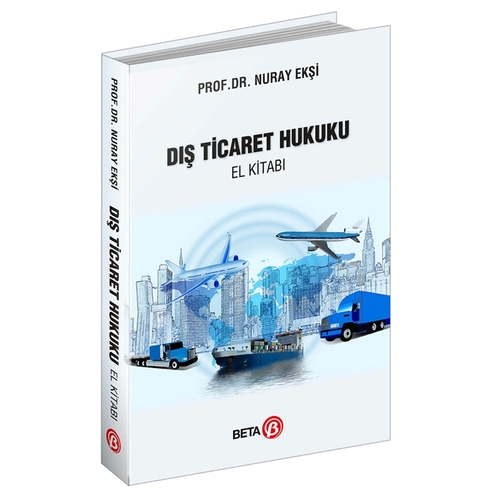 Dış Ticaret Hukuku El Kitabı - Nuray Ekşi