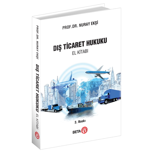Dış Ticaret Hukuku El Kitabı - Nuray Ekşi