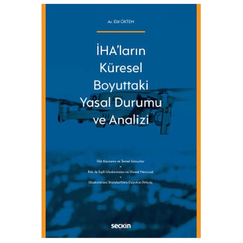 İHA\'ların Küresel Boyuttaki Yasal Durumu ve Analizi - Elif Öktem