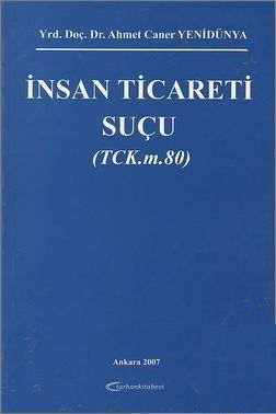 İnsan Ticareti Suçu (TCK.m.80) - Ahmet Caner Yenidünya