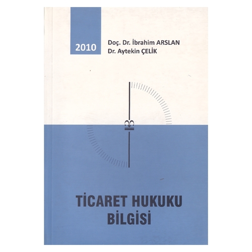 Kelepir Ürün İadesizdir - Ticaret Hukuku Bilgisi - İbrahim Arslan, Aytekin Çelik