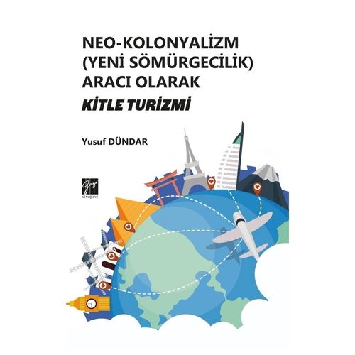 Neo-Kolonyalizm (Yeni Sömürgecilik) Aracı Olarak Kitle Turizmi - Yusuf Dündar