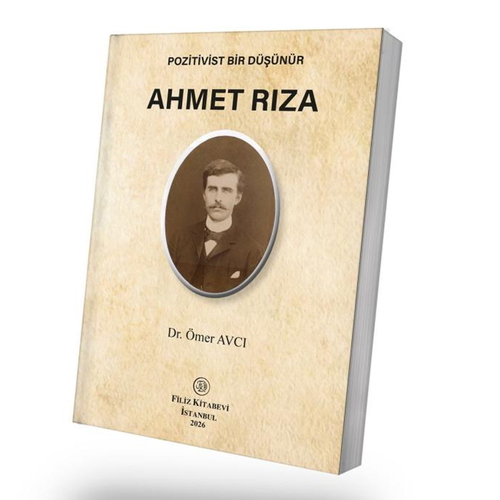 Pozitivist Bir Düşünür Ahmet Rıza - Ömer Avcı
