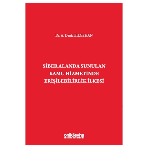 Siber Alanda Sunulan Kamu Hizmetinde Erişilebilirlik İlkesi - A. Deniz Bilgehan