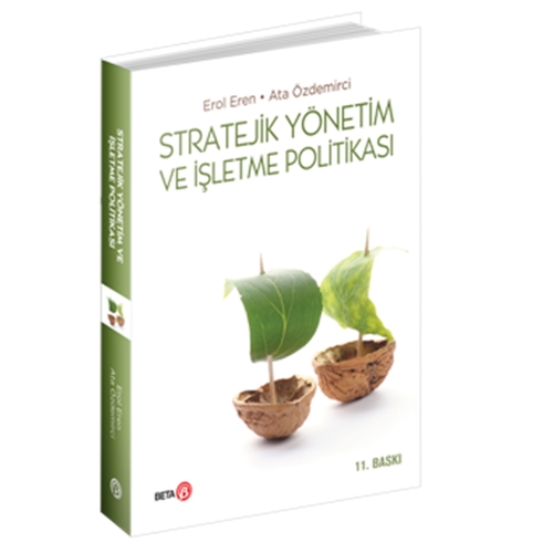 Stratejik Yönetim ve İşletme Politikası - Erol Eren, Ata Özdemirci