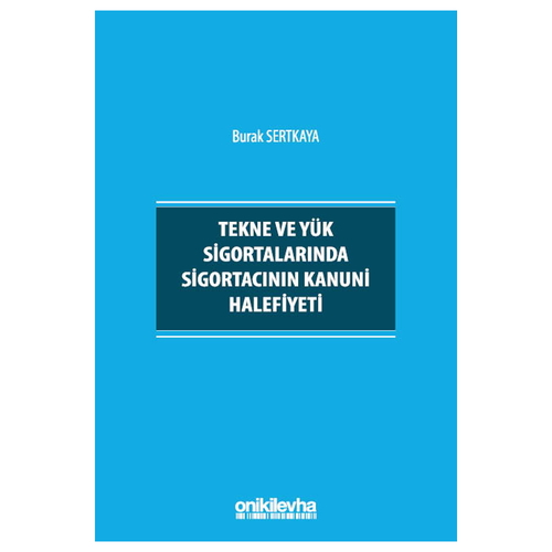 Tekne ve Yük Sigortalarında Sigortacının Kanuni Halefiyeti - Burak Sertkaya