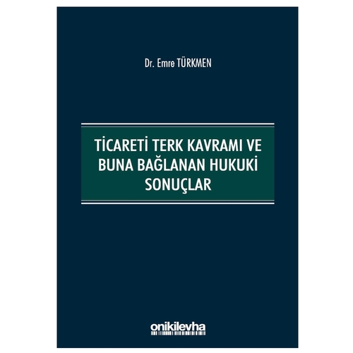 Ticareti Terk Kavramı ve Buna Bağlanan Hukuki Sonuçlar - Emre Türkmen