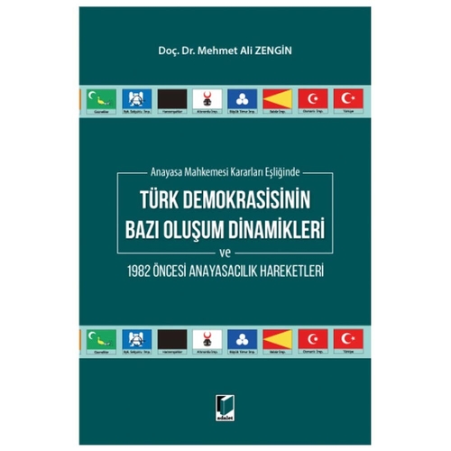 Türk Demokrasisinin Bazı Oluşum Dinamikleri ve 1982 Öncesi Anayasacılık Hareketleri - Mehmet Ali Zengin
