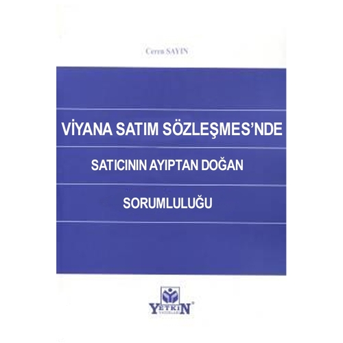 Viyana Satım Sözleşmesi\'nde Satıcının Ayıptan Doğan Sorumluluğu - Ceren Sayın