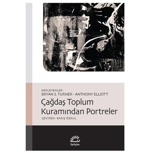 Çağdaş Toplum Kuramından Portreler - Anthony Elliott, Bryan S. Turner