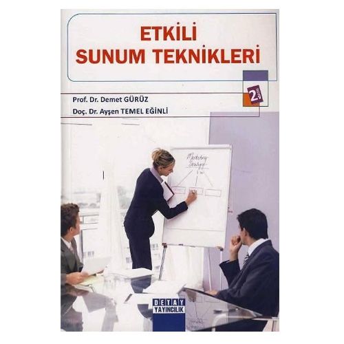 Etkili Sunum Teknikleri - Demet Gürüz, Ayşen Temel Eğinli