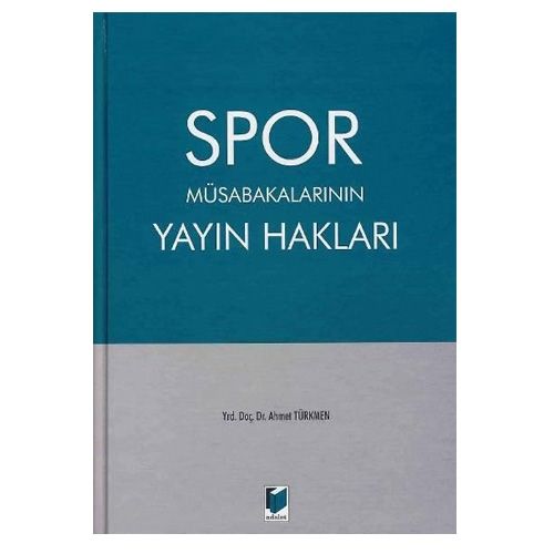 Spor Müsabakalarının Yayın Hakları - Ahmet Türkmen