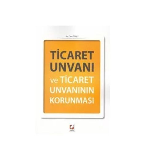 Ticaret Unvanı ve Ticaret Unvanının Korunması - Can Özbey