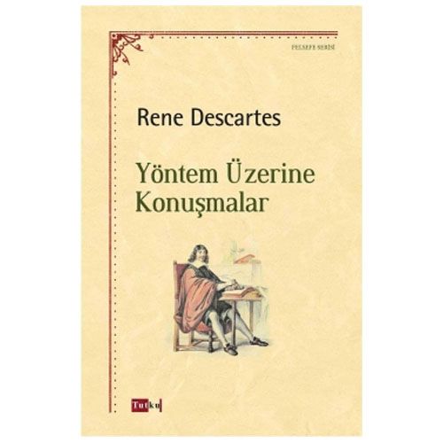 Yöntem Üzerine Konuşmalar - Rene Descartes