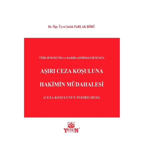 Aşırı Ceza Koşuluna Hakimin Müdahalesi - Şafak Parlak Börü