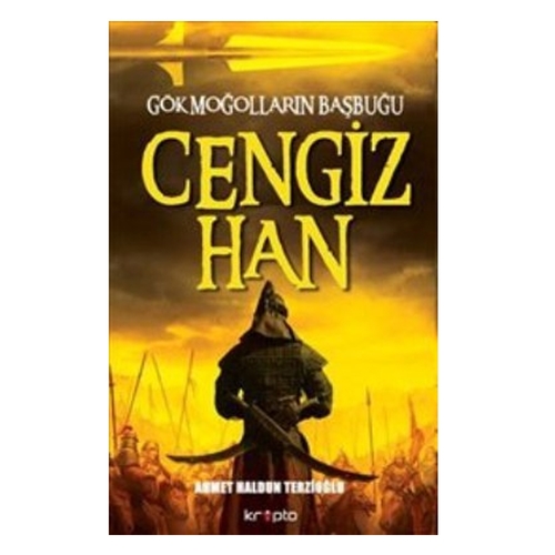 Gök Moğolların Başbuğu Cengiz Han - Ahmet Haldun Terzioğlu