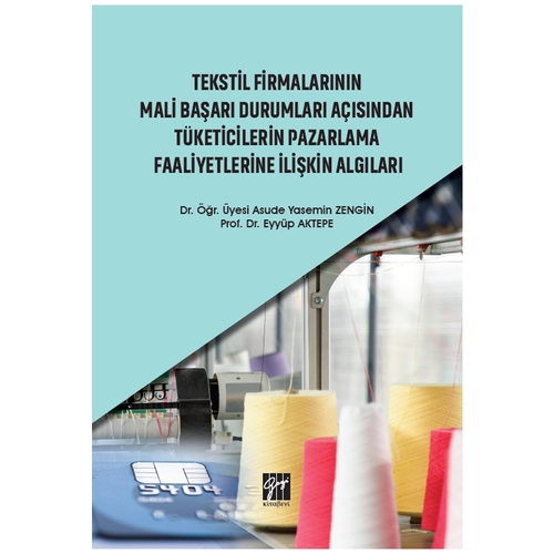 Tekstil Firmalarının Mali Başarı Durumları Açısından Tüketicilerin Pazarlama Faaliyetlerine İlişkin Algıları - Eyyüp Aktepe, Asu