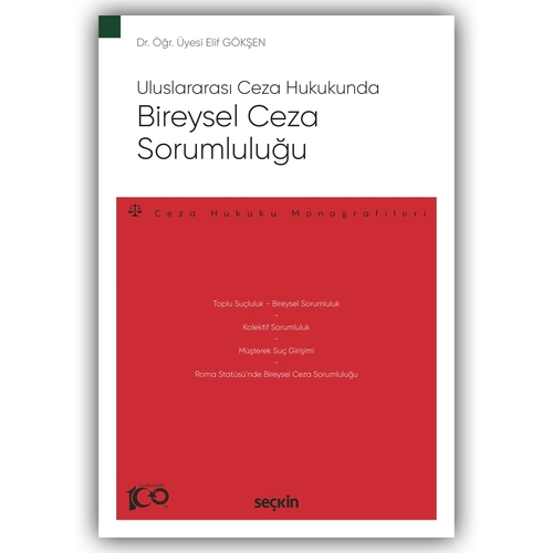 Uluslararası Ceza Hukukunda Bireysel Ceza Sorumluluğu (Ceza Hukuku Monografileri) - Elif Gökşen