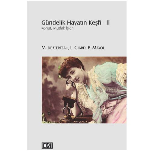 Gündelik Hayat Keşif 2 - Michel De Certeau, Luce Giard, Pierre Mayol
