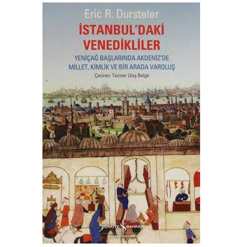 İstanbul’daki Venedikliler - Eric R. Dursteler