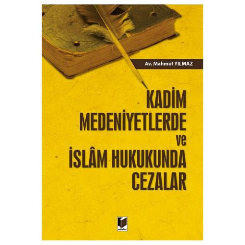 Kadim Medeniyetlerde ve İslam Hukukunda Cezalar - Mahmut Yılmaz