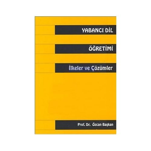 Yabancı Dil Öğretimi İlkeler ve Çözümler - Özcan Başkan