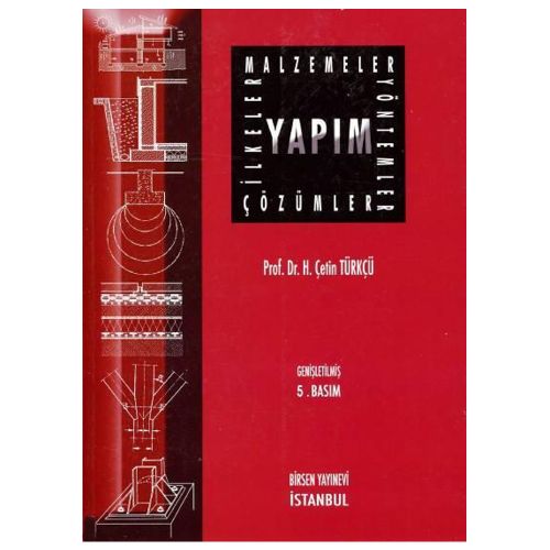 Yapım İlkeler, Malzemeler, Yöntemler, Çözümler - H. Çetin Türkçü